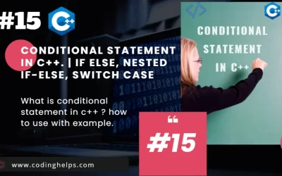 conditional statement in  c++. | if-else, nested if-else, switch case