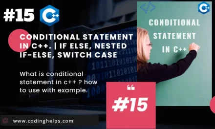 conditional statement in  c++. | if-else, nested if-else, switch case